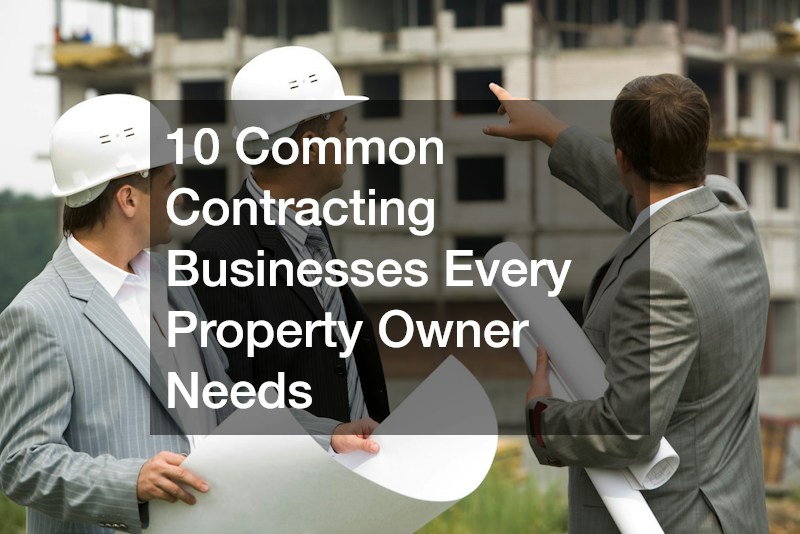 10 Common Contracting Businesses Every Property Owner Needs