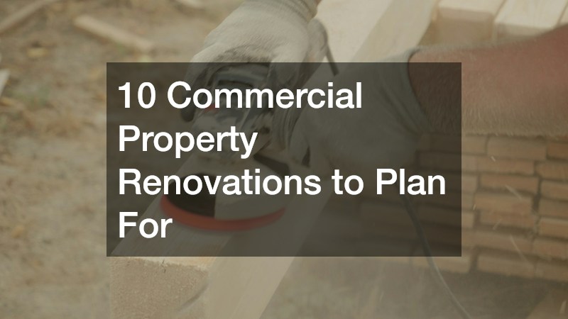 10 Commercial Property Renovations to Plan For